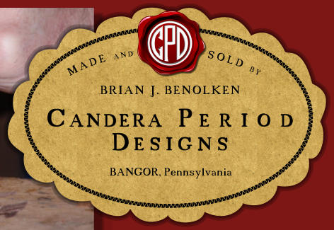 CANDERA PERIOD DESIGNS BRIAN J. BENOLKEN BANGOR, Pennsylvania MADE AND             SOLD BY